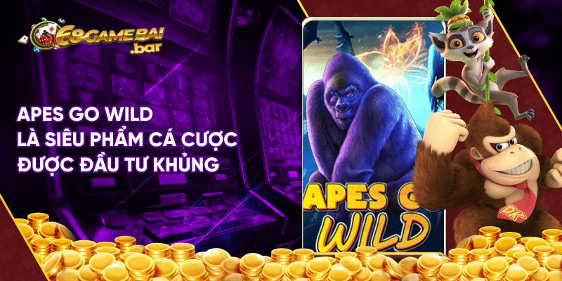 Apes Go Wild - Giúp anh em kiếm thưởng đã tay tại 68 game bài Apes Go Wild là siêu phẩm cá cược được đầu tư khủng