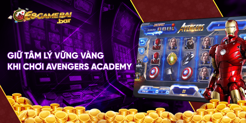 Avengers Academy - Siêu phẩm quay hũ đẳng cấp tại 68 game bài Giữ tâm lý vững vàng khi chơi Avengers Academy