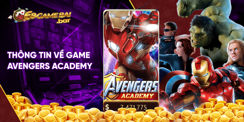 Avengers Academy - Siêu phẩm quay hũ đẳng cấp tại 68 game bài Thông tin về game Avengers Academy