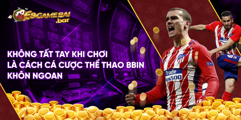 Cách cá cược thể thao BBIN chi tiết cho dân chơi mới Không tất tay khi chơi là cách cá cược thể thao BBIN khôn ngoan