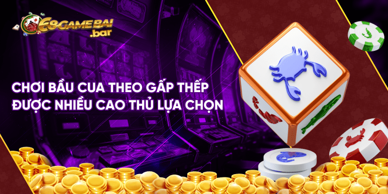 Bầu cua 68 game bài – Tựa game truyền thống được cải biến Chơi bầu cua theo gấp thếp được nhiều cao thủ lựa chọn