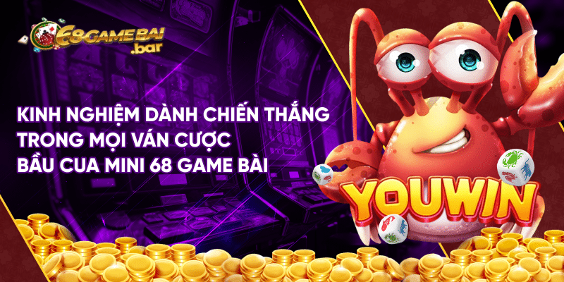 Bầu cua mini 68 game bài – Game cá cược đỉnh cao tại thị trường Việt Kinh nghiệm dành chiến thắng trong mọi ván cược bầu cua mini 68 game bài