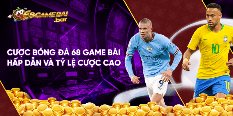 Cách chơi cược bóng đá 68 game bài hiệu quả và thắng lớn Cược bóng đá 68 game bài hấp dẫn và tỷ lệ cược cao