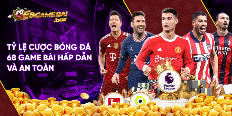 Cách chơi cược bóng đá 68 game bài hiệu quả và thắng lớn Tỷ lệ cược bóng đá 68 game bài hấp dẫn và an toàn