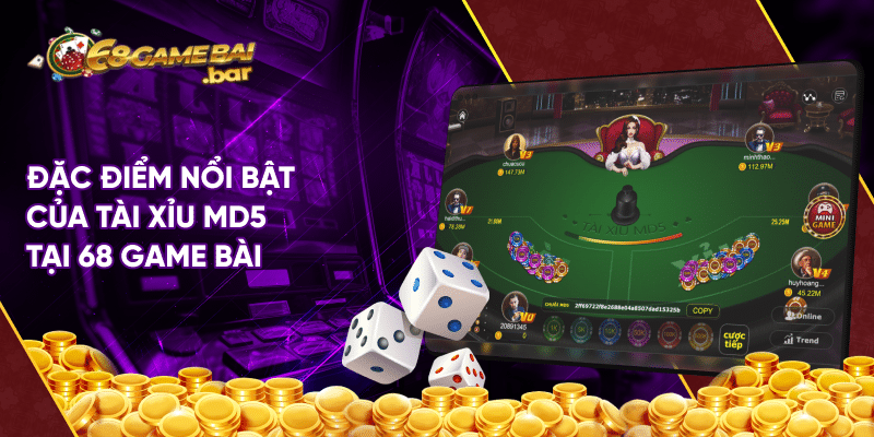 Tài xỉu MD5 68 game bài - Trò chơi đỏ đen cuốn hút cho bạn Đặc điểm nổi bật của tài xỉu MD5 tại 68 game bài