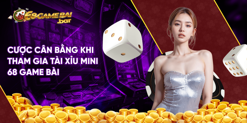Tài xỉu mini 68 game bài - Sân chơi vàng với tỷ lệ thưởng ưu đãi Cược cân bằng khi tham gia tài xỉu mini 68 game bài