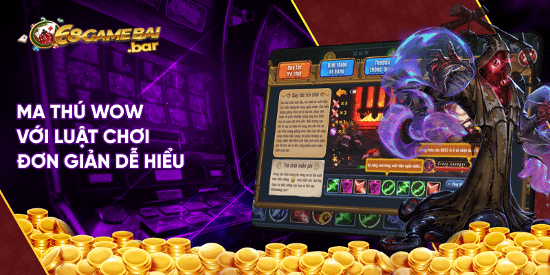 Ma thú wow - Tựa game cá cược hấp dẫn tại 68 game bài Ma thú wow với luật chơi đơn giản dễ hiểu