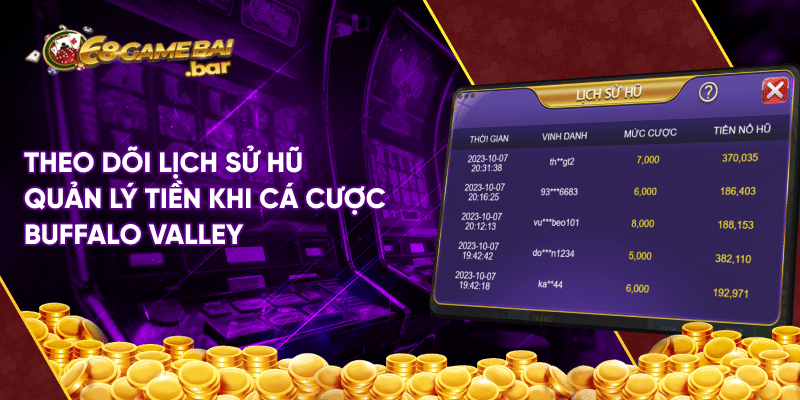 Buffalo Valley - Slot game hấp dẫn tại 68 game bài Theo dõi lịch sử hũ quản lý tiền khi cá cược Buffalo Valley
