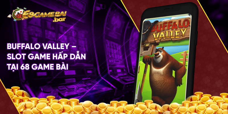 Buffalo Valley - Slot game hấp dẫn tại 68 game bài Buffalo Valley - Slot game hấp dẫn tại 68 game bài
