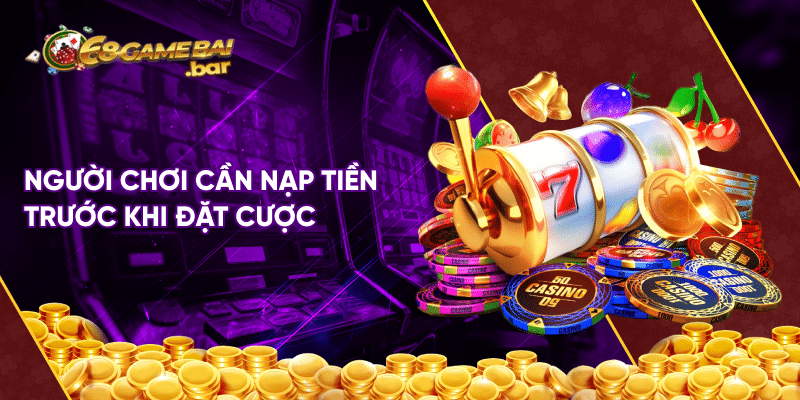 Classic Fruits - Game quay hũ hấp dẫn nhất 68gamebai Người chơi cần nạp tiền trước khi đặt cược