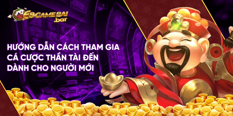 Thần tài đến – Siêu phẩm game đổi thưởng tại 68gamebai Hướng dẫn cách tham gia cá cược thần tài đến dành cho người mới