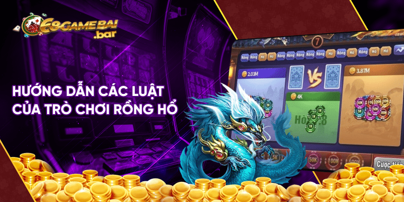 Cách chơi Rồng Hổ được chia sẻ từ cao thủ, trăm trận trăm thắng Hướng dẫn các luật của trò chơi Rồng Hổ