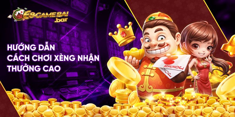 Cách chơi xèng bỏ vốn ít nhận thưởng nhiều cho cược thủ Hướng dẫn cách chơi xèng nhận thưởng cao
