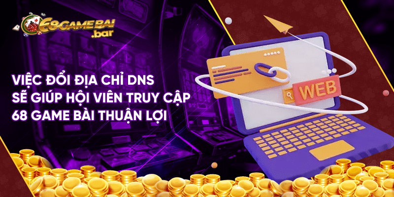 Chia sẻ cách vào game bài 68 khi bị chặn cho người mới Việc đổi địa chỉ DNS sẽ giúp hội viên truy cập 68 Game bài thuận lợi