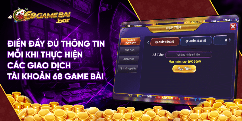 Lỗi thường gặp khi nạp tiền tại 68 game bài uy tín Điền đầy đủ thông tin mỗi khi thực hiện các giao dịch tài khoản 68 game bài