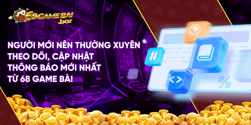 Lỗi thường gặp khi nạp tiền tại 68 game bài uy tín Người mới nên thường xuyên theo dõi, cập nhật thông báo mới nhất từ 68 game bài