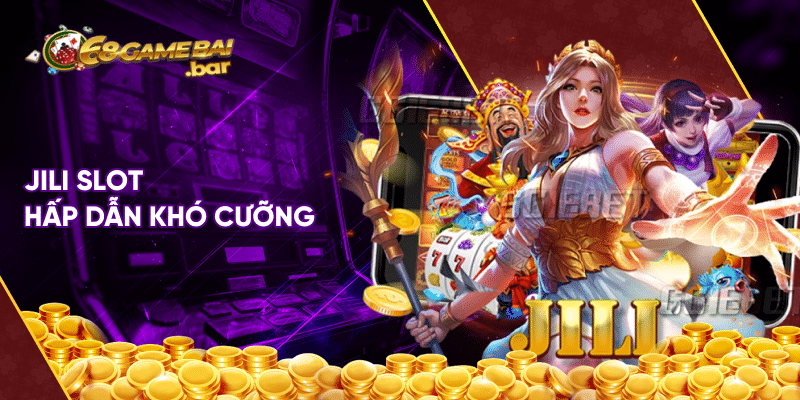 Jili Slot - Điểm hẹn giải trí xanh chín số 1 thị trường Jili Slot hấp dẫn khó cưỡng