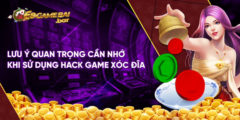 Cách hack game xóc đĩa mới nhất 2024 ai cũng nên thử Lưu ý quan trọng cần nhớ khi sử dụng hack game xóc đĩa