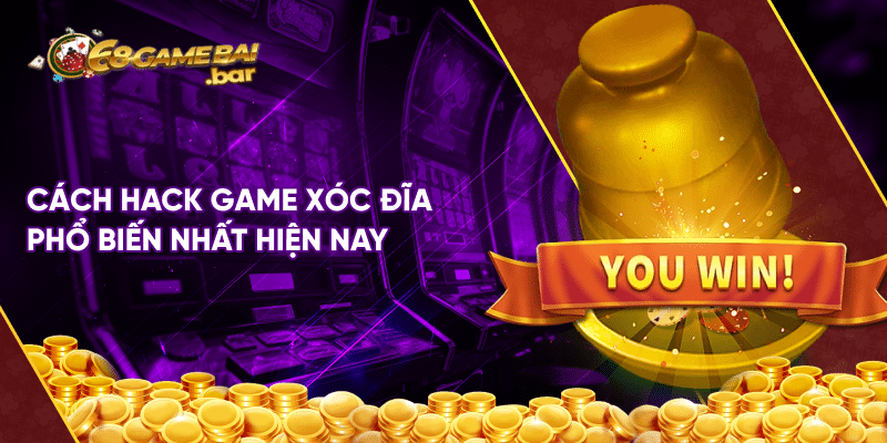 Cách hack game xóc đĩa mới nhất 2024 ai cũng nên thử Cách hack game xóc đĩa phổ biến nhất hiện nay