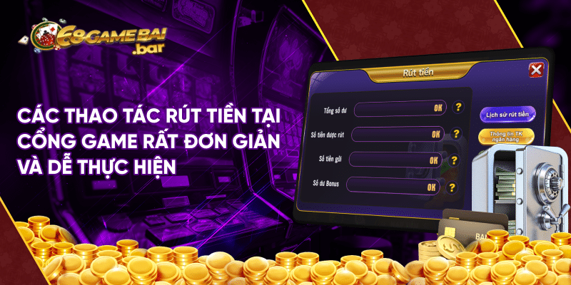 Các thao tác rút tiền tại cổng game rất đơn giản và dễ thực hiện